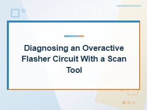 Diagnosing an Overactive Flasher Circuit with a Scan Tool
