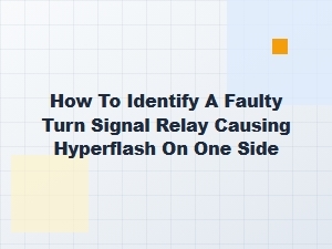 Diagnosing a One-Sided Hyperflash Turn Signal Relay