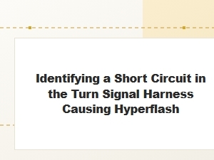 Identifying and Fixing a Turn Signal Hyperflash Short